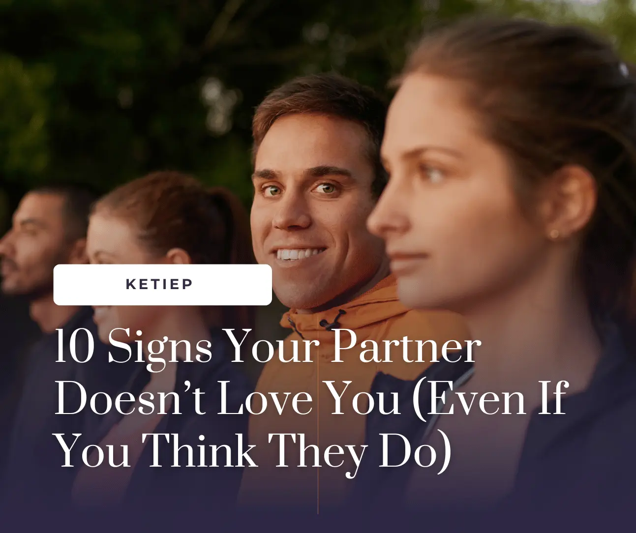10 Signs Your Partner Doesn’t Love You
