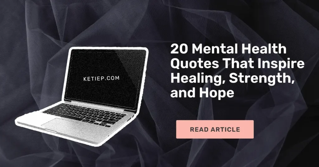 20 Mental Health Quotes That Inspire Healing Strength and Hope