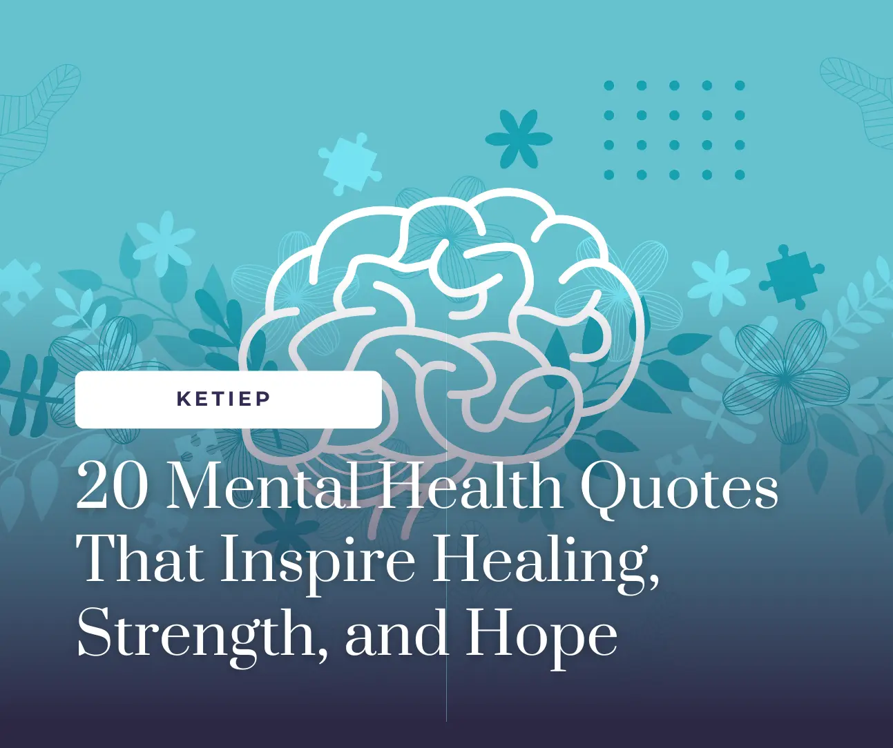 20 Mental Health Quotes That Inspire Healing, Strength, and Hope