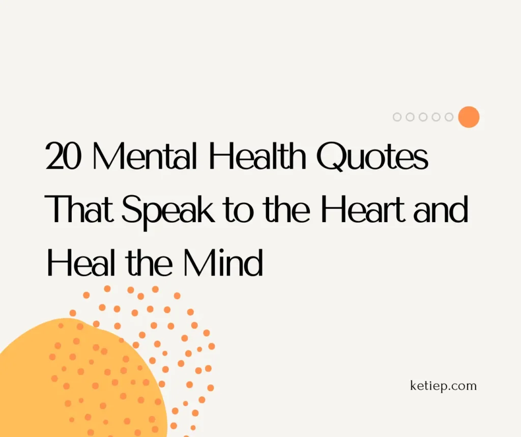20 Mental Health Quotes That Speak to the Heart and Heal the Mind