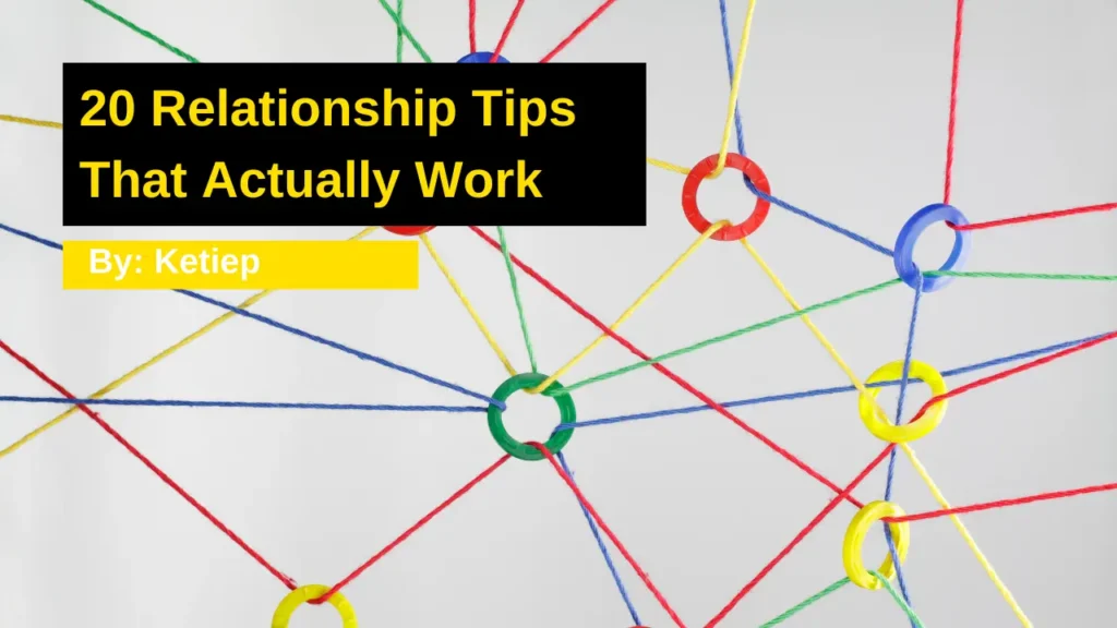 20 Relationship Tips That Actually Work