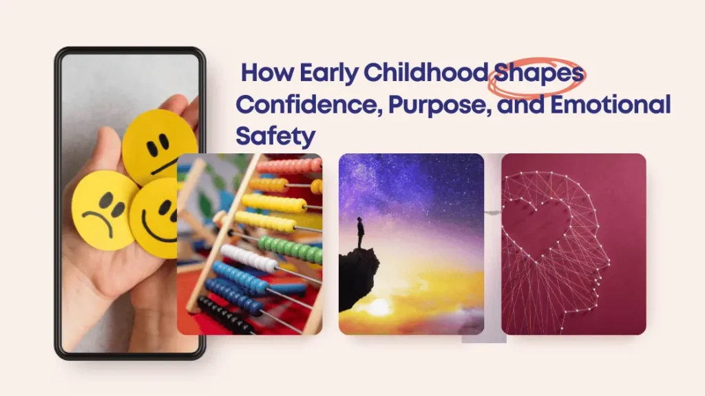 Early Childhood Shapes Confidence Purpose and Emotional Safety