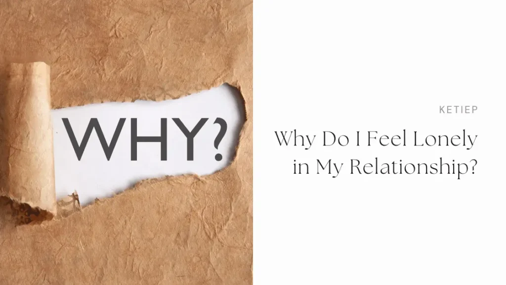 Why Feel Lonely in My Relationship