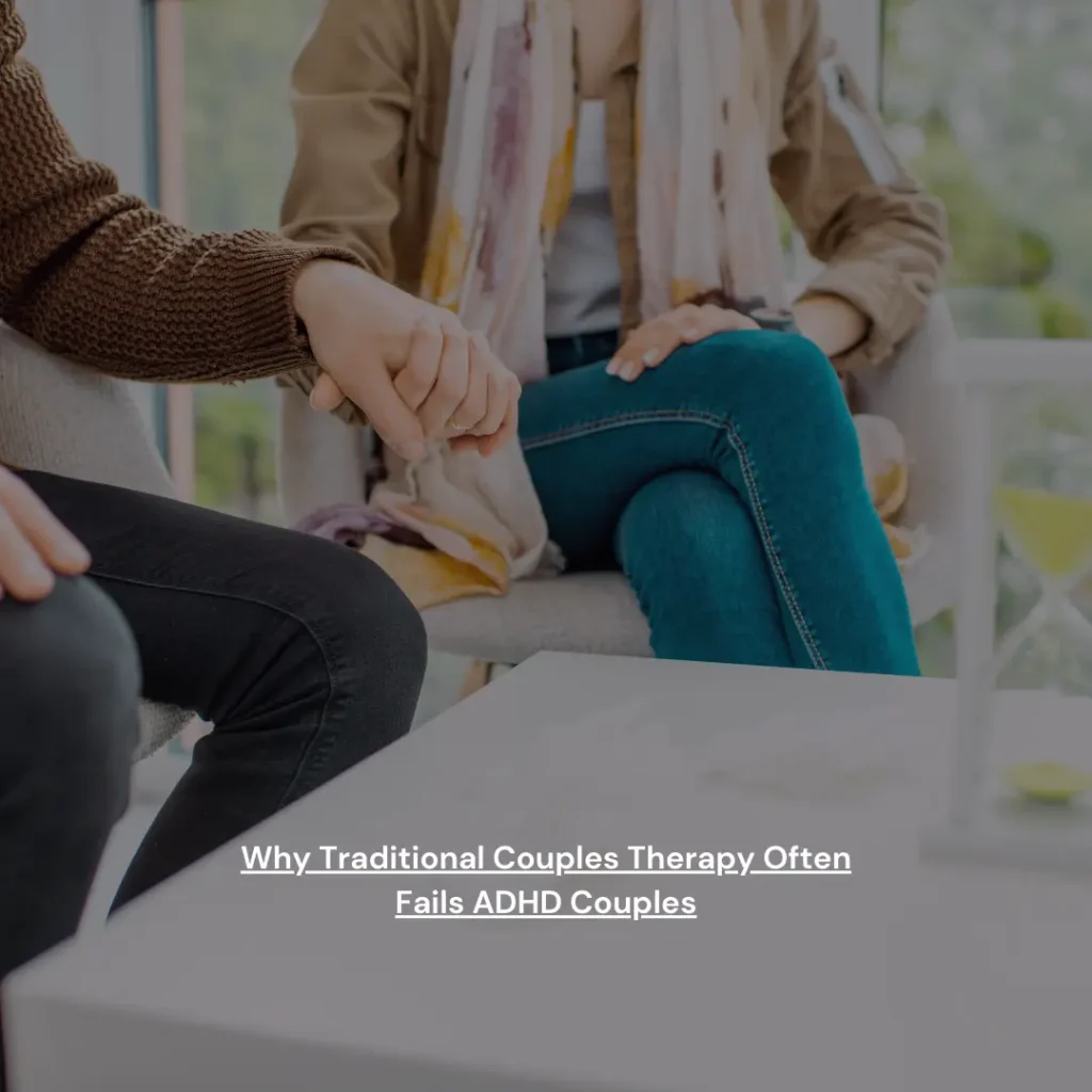 Why Traditional Couples Therapy Often Fails ADHD Couples