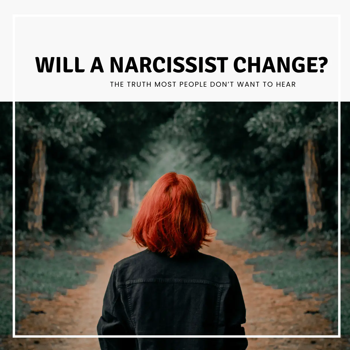 Will a Narcissist Change The Truth Most People Don’t Want to Hear