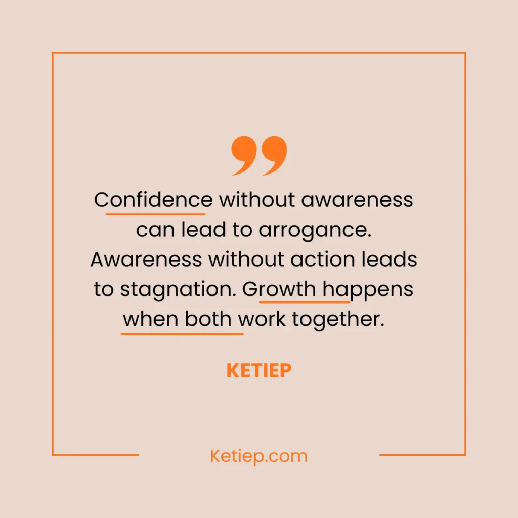 quote Confidence without awareness can lead to arrogance