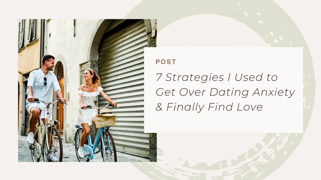 7 Strategies I Used to Get Over Dating Anxiety