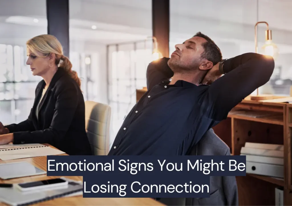 Emotional Signs You Might Be Losing Connection