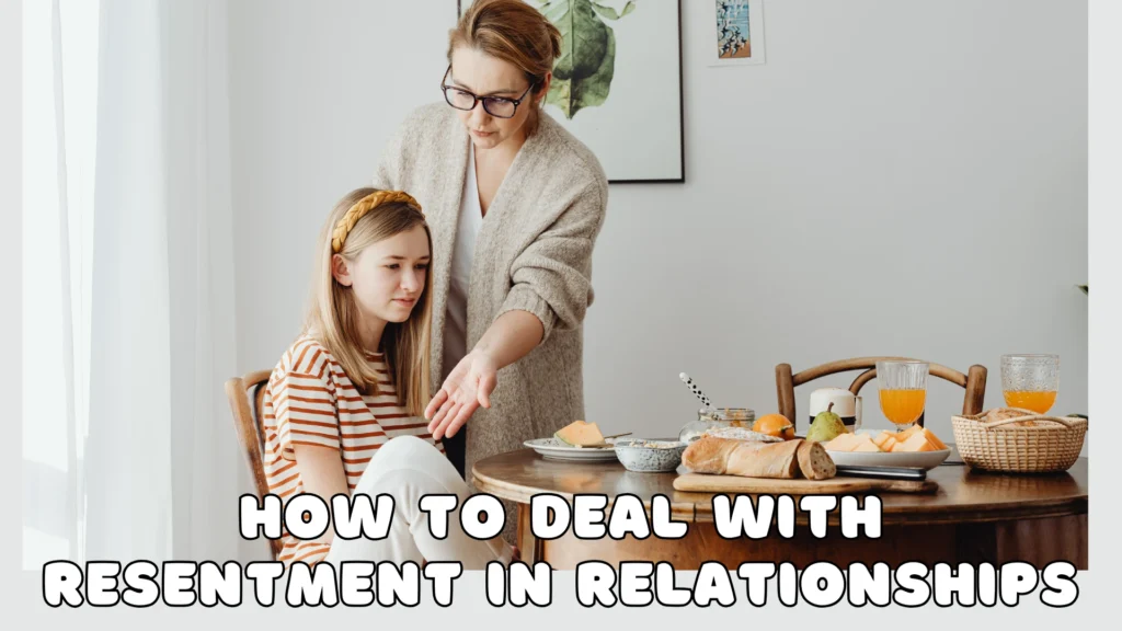 How to Deal With Resentment in Relationships