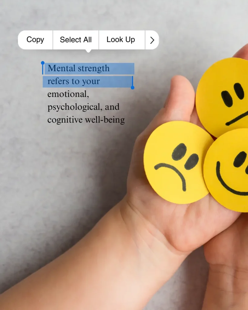 Mental Health: 6 Life-Changing Habits for a Stronger Mind 4 Mental strength refers to your emotional psychological and cognitive well being