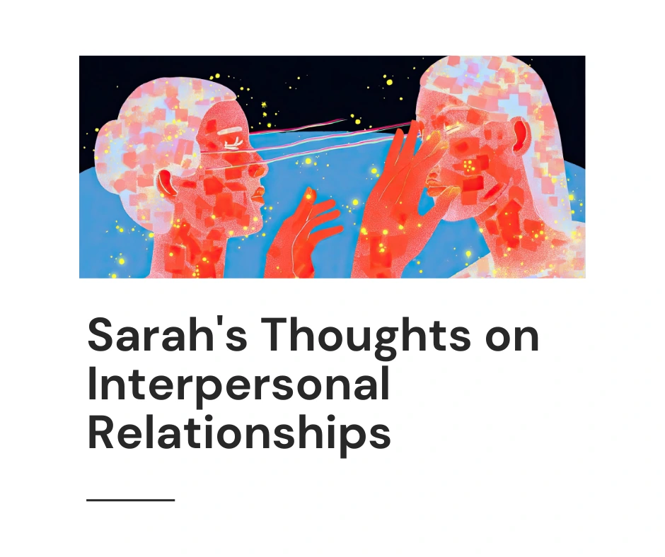 Sarahs Thoughts on Interpersonal Relationships AZ