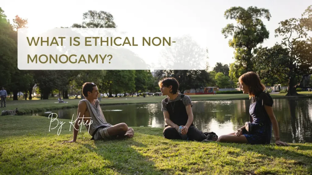 What Is Ethical Non Monogamy