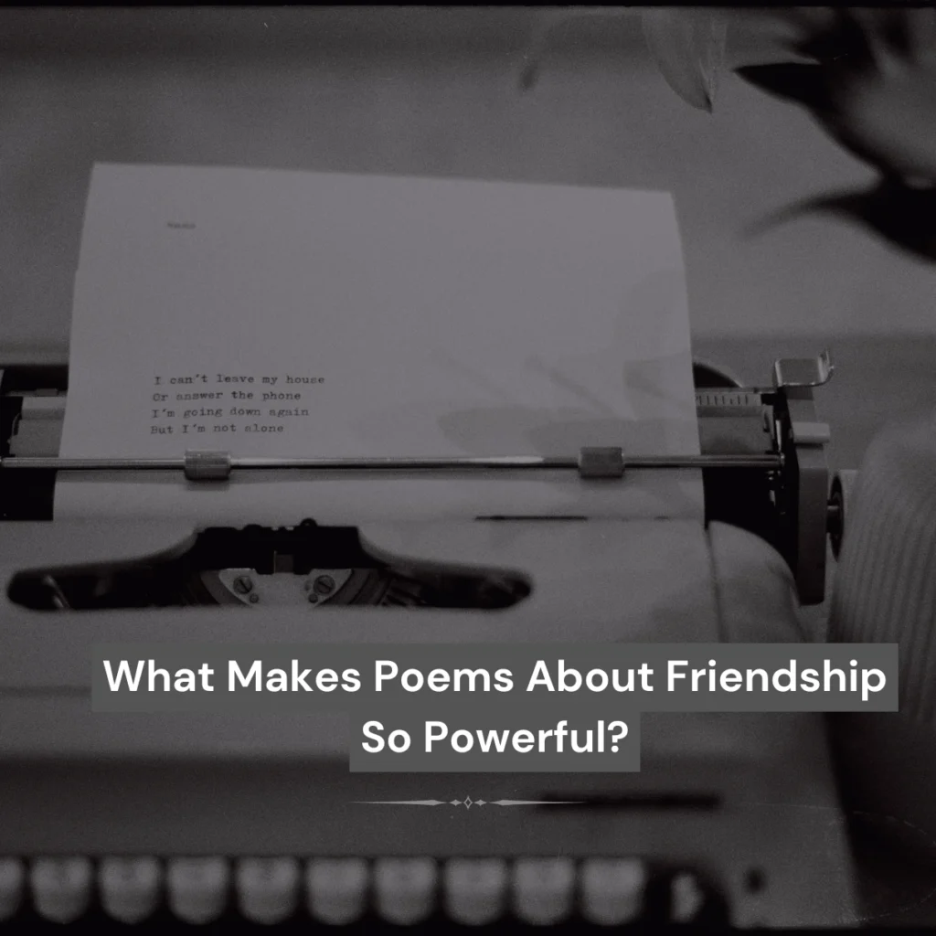 Poems About Friendship : Words That Capture the Bonds That Shape Our Lives 4 What Makes Poems About Friendship So Powerful