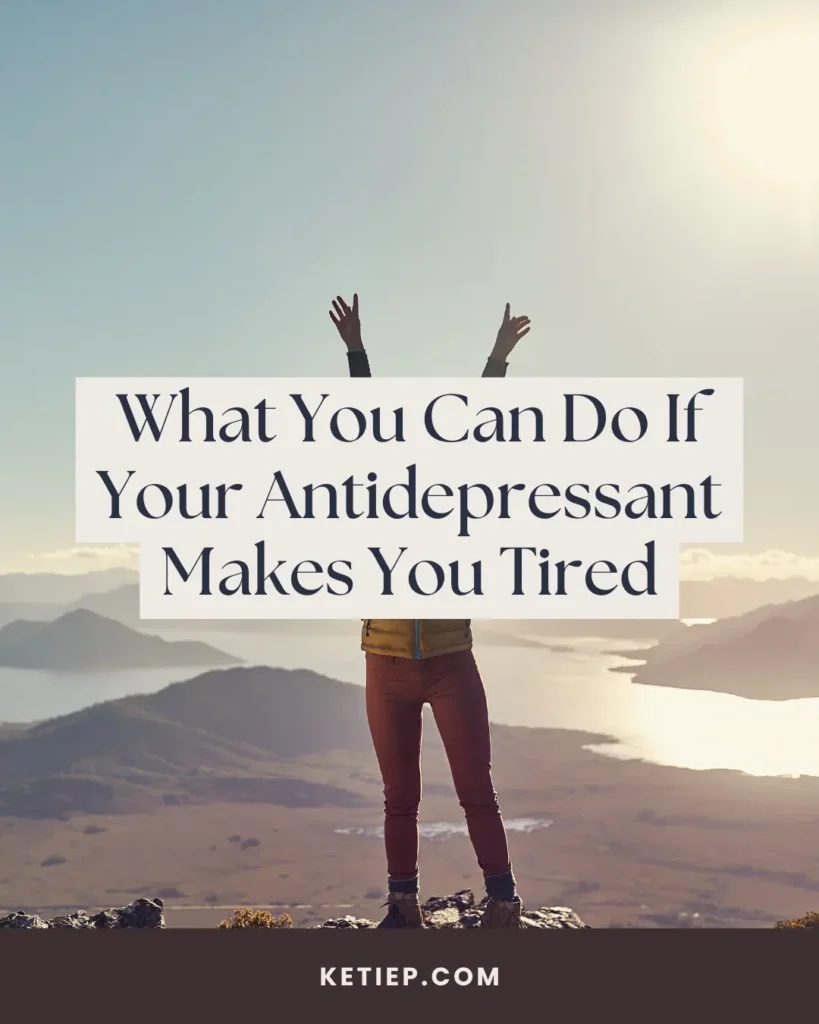 What You Can Do If Your Antidepressant Makes You Tired