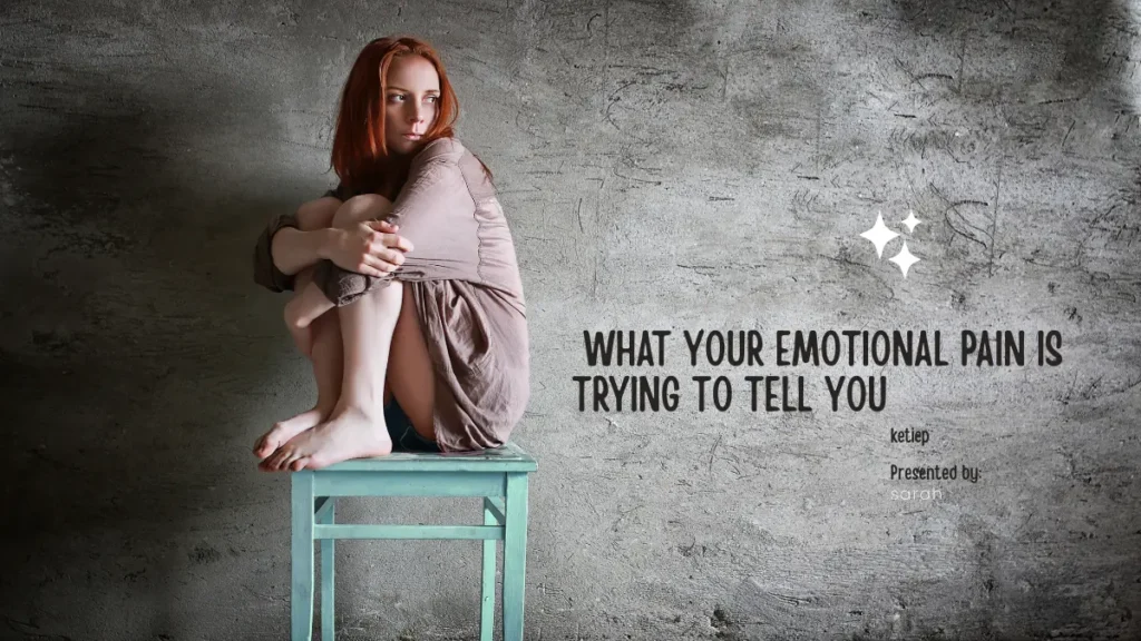 What Your Emotional Pain Is Trying to Tell You