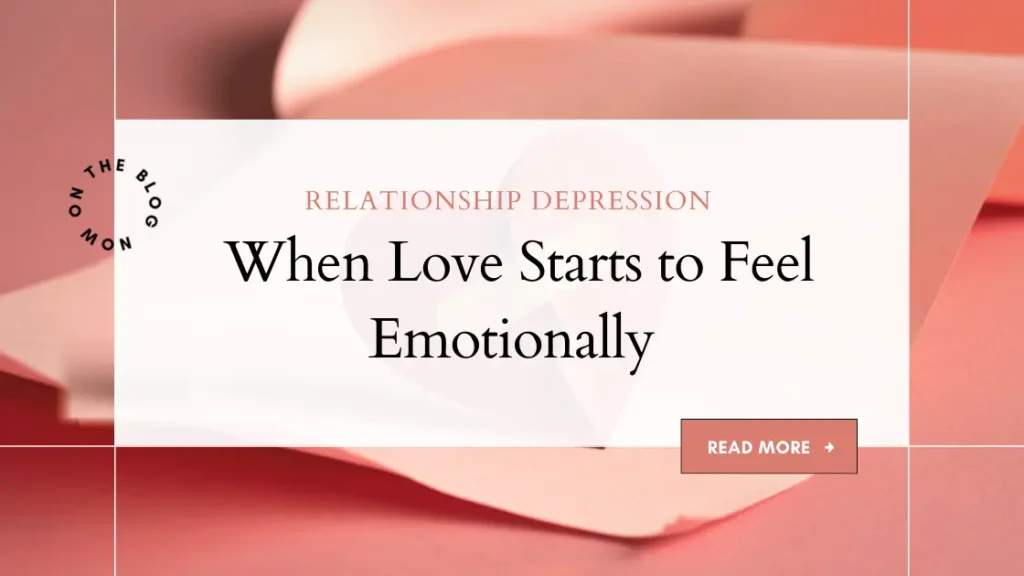 Relationship Depression : When Love Starts to Feel Emotionally Exhausting 3 When Love Starts to Feel Emotionally