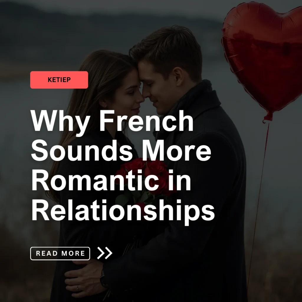 I Love You in French and Other Romantic Phrases That Make Any Relationship Feel Deeper 4 Why French Sounds More Romantic in Relationships