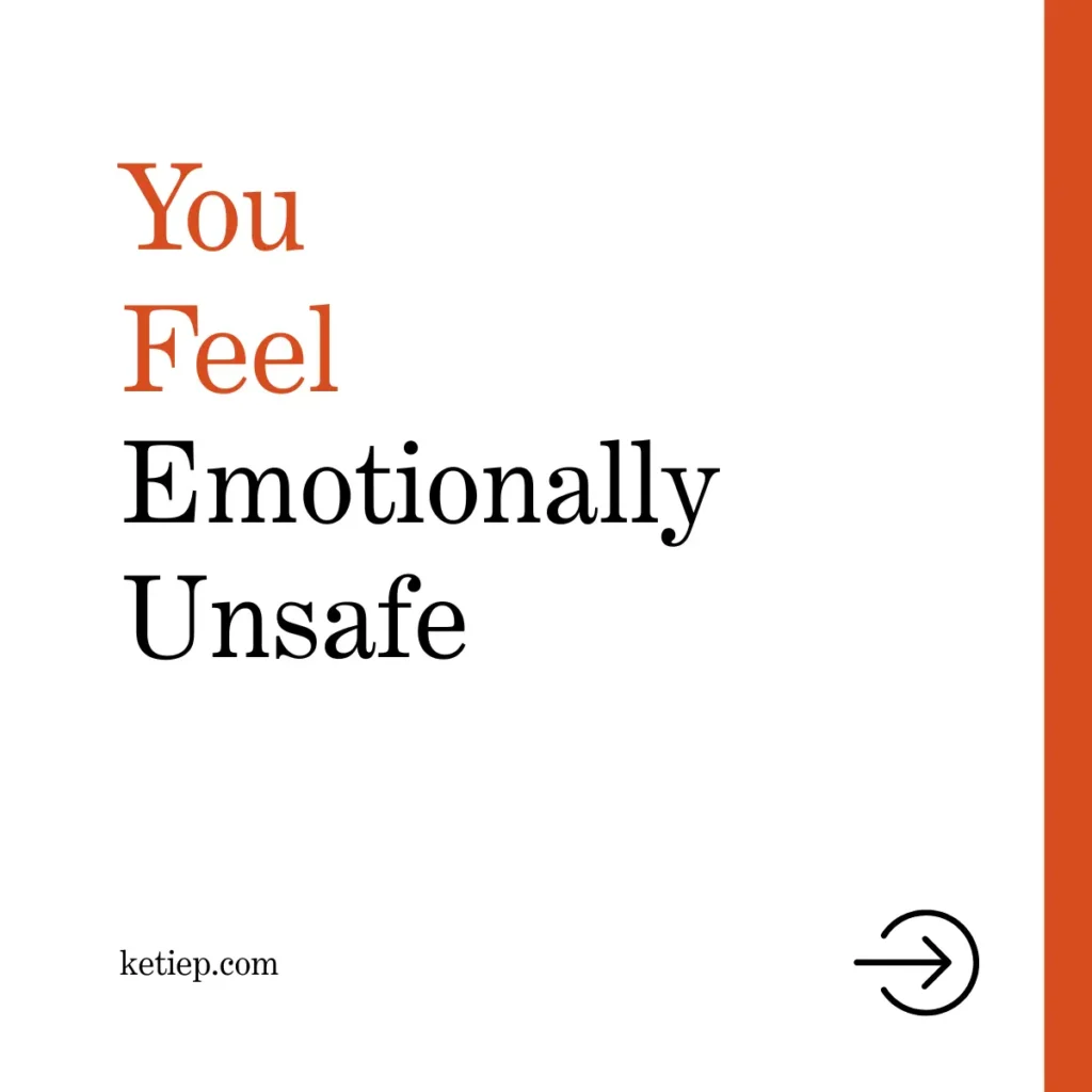 You Feel Emotionally Unsafe
