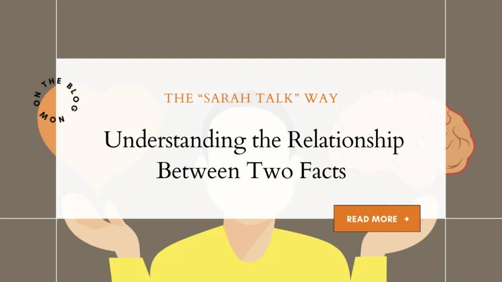 Understanding the Relationship Between Two Facts — The “Sarah Talk” Way 3 — The Sarah Talk Way